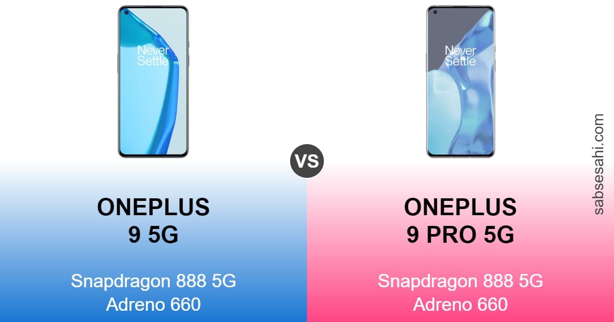 oneplus 9 5g vs oneplus 9 pro 5g,oneplus 9 pro 5g vs oneplus 9 5g,oneplus 9 5g,oneplus 9 pro 5g,snapdragon 888 5g,adreno 660